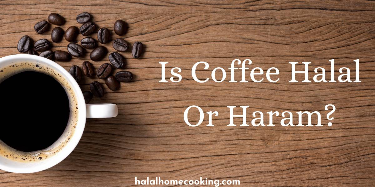 Is Coffee Halal Or Haram?