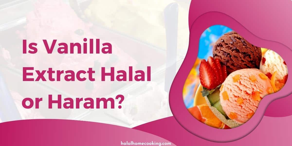 Is Vanilla Extract Halal or Haram?