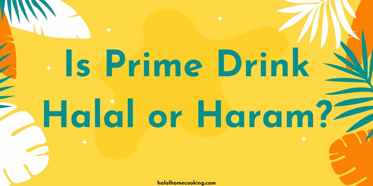 Is Prime Drink Halal or Haram?